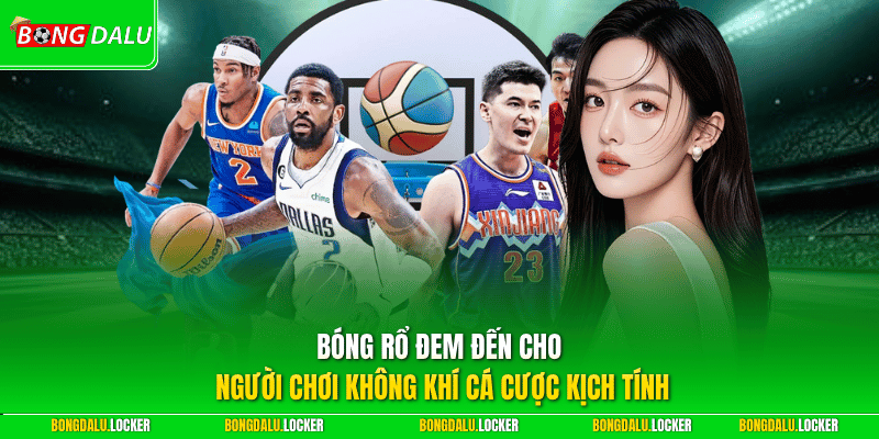 Bóng rổ đem đến cho người chơi không khí cá cược kịch tính