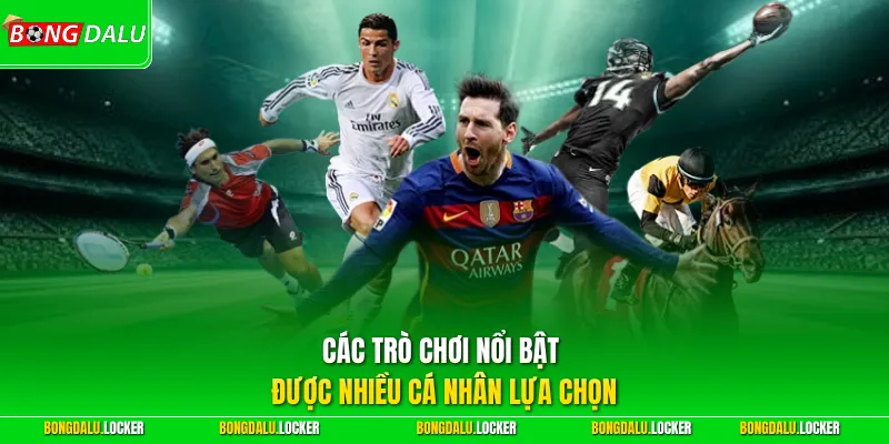 Các trò chơi nổi bật được nhiều cá nhân lựa chọn