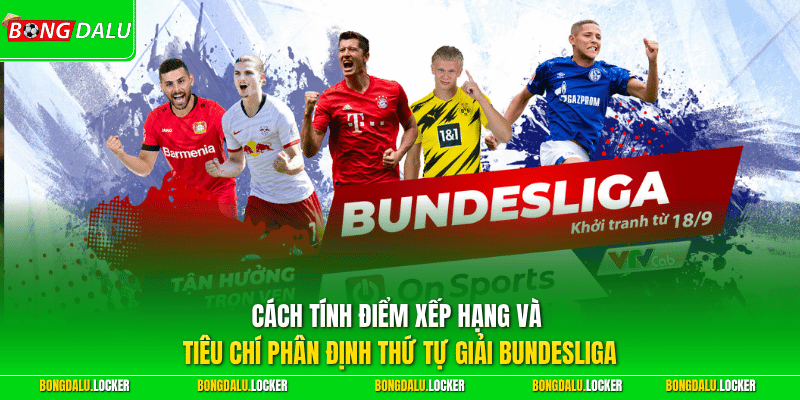 Cách tính điểm xếp hạng và tiêu chí phân định thứ tự giải Bundesliga