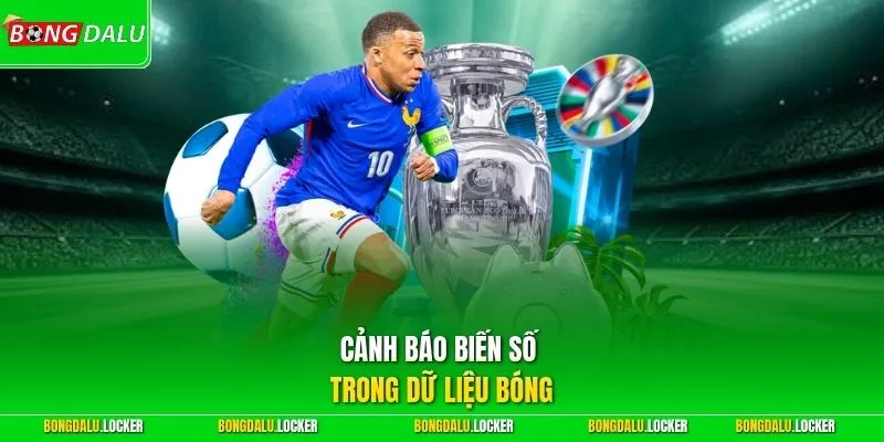 Cảnh báo biến số trong dữ liệu bóng