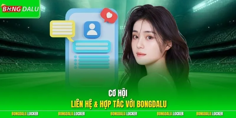 Cơ hội liên hệ & hợp tác với BONGDALU