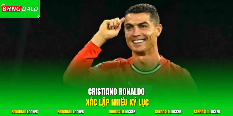 Cristiano Ronaldo xác lập nhiều kỷ lục