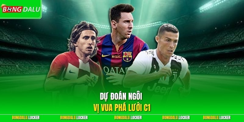 Dự đoán ngôi vị vua phá lưới C1
