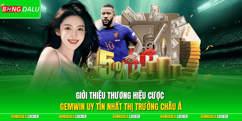Giới thiệu thương hiệu cược GEMWIN uy tín nhất thị trường châu Á