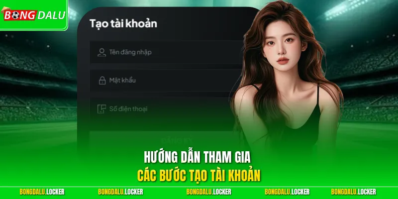 Hướng dẫn tham gia các bước tạo tài khoản