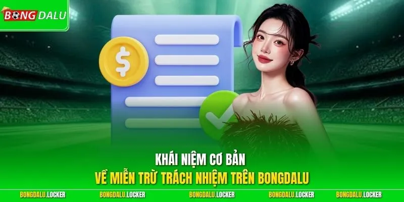 Khái niệm cơ bản về miễn trừ trách nhiệm trên BONGDALU 