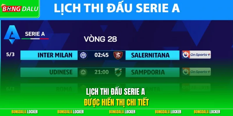 Lịch thi đấu Serie A được hiển thị chi tiết 