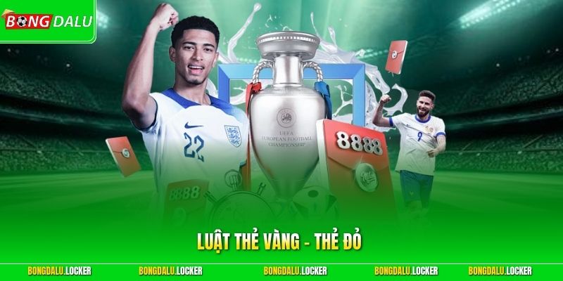 Luật Thẻ Vàng – Thẻ Đỏ - Những Hình Phạt Khắt Khe Trên Sân