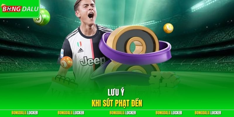 Lưu ý khi sút phạt đền