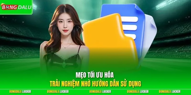 Mẹo tối ưu hóa trải nghiệm nhờ hướng dẫn sử dụng