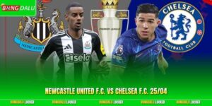 Soi Kèo Newcastle United F.C. Vs Chelsea F.C. 25/04 Hôm Nay