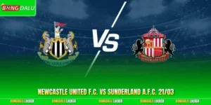Soi Chuẩn Newcastle United F.C. vs Sunderland A.F.C. 21/03