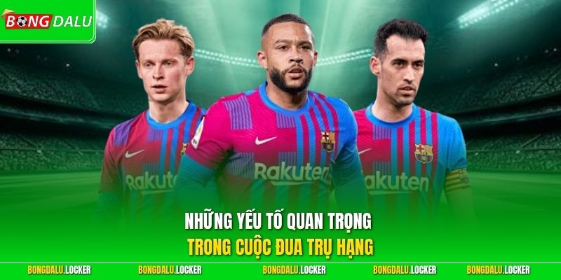 Những yếu tố quan trọng trong cuộc đua trụ hạng
