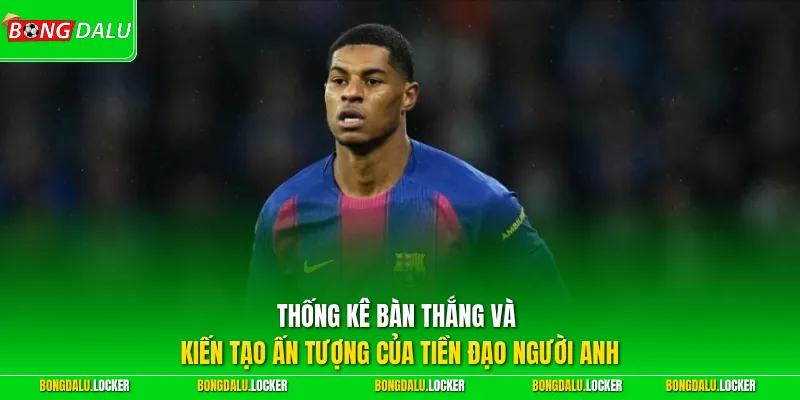 Thống kê bàn thắng và kiến tạo ấn tượng của tiền đạo người Anh 