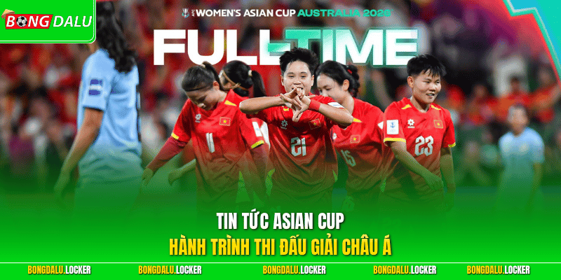 Tin tức Asian Cup - Hành trình thi đấu giải châu Á 