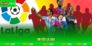Tin Tức La Liga – Cập Nhật Diễn Biến Bóng Đá Tây Ban Nha