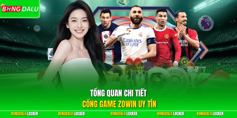 Tổng quan chi tiết cổng game ZOWIN uy tín