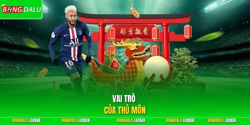 Vai trò của thủ môn