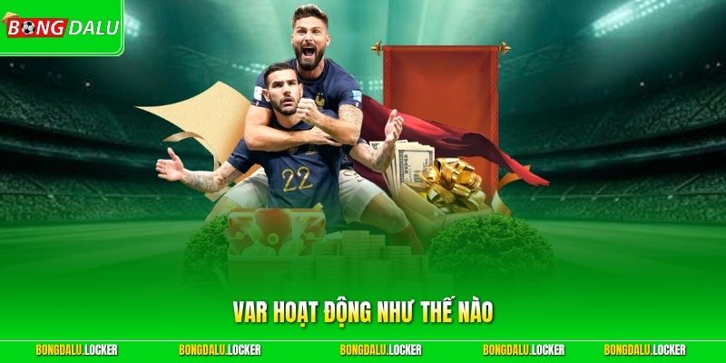 VAR Hoạt Động Như Thế Nào - Bí Mật Phía Sau Phòng Điều Hành