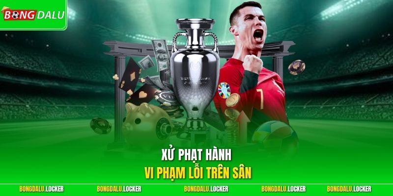 Xử phạt hành vi phạm lỗi trên sân